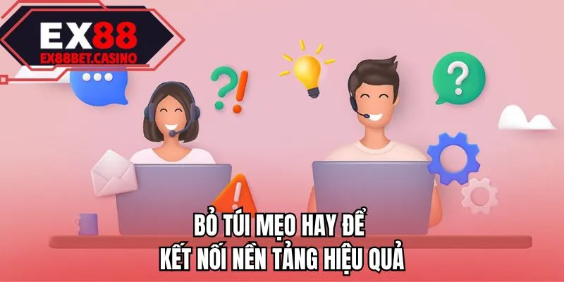 Bỏ túi mẹo hay để kết nối nền tảng hiệu quả