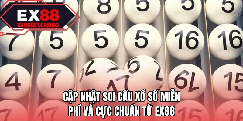 Cập nhật soi cầu xổ số miễn phí và cực chuẩn từ EX88