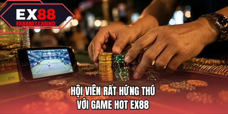 Hội viên rất hứng thú với game hot EX88