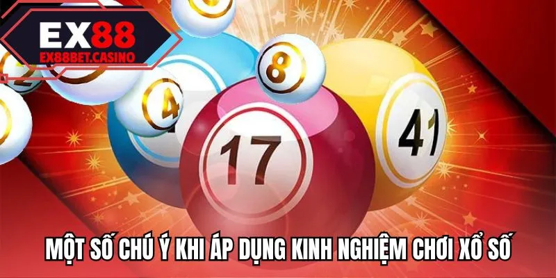 Một số chú ý khi áp dụng kinh nghiệm chơi xổ số