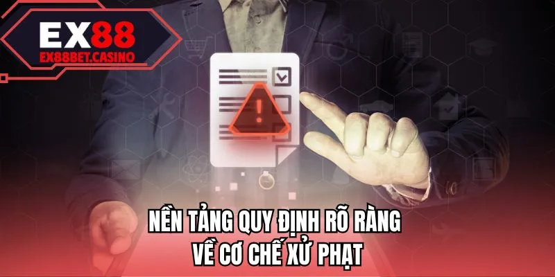 Nền tảng quy định rõ ràng về cơ chế xử phạt